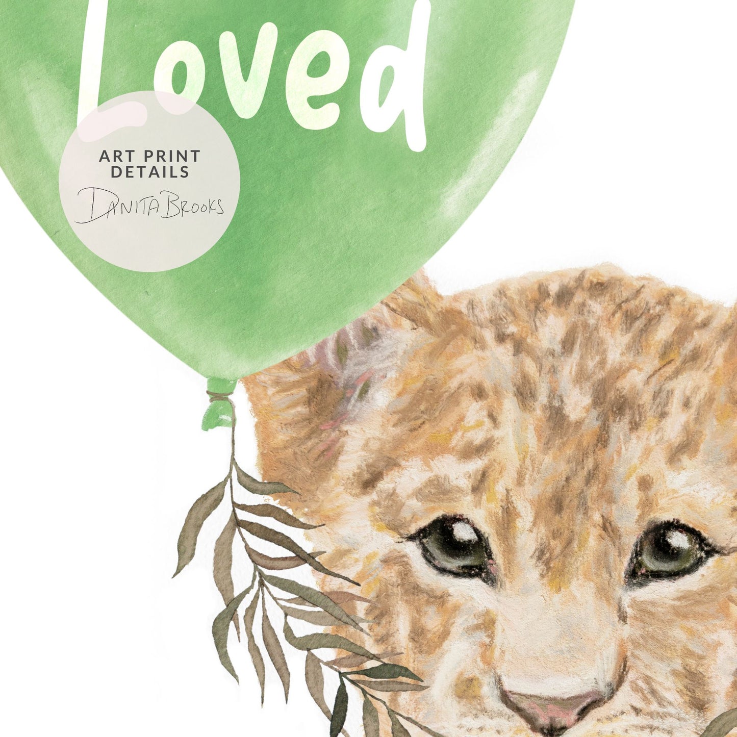 Art print of a lion cub with a green balloon and 'Loved' text, artist Danita Brooks.